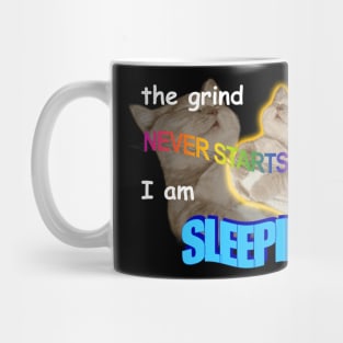 The Grind Never Starts I Am Sleeping Meme Mug